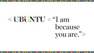 the words Ubuntu with an equal sign explaining the meaning of the word - I am because you are. This sits on a white background